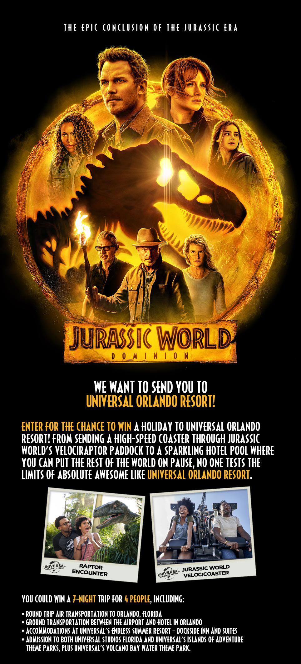 Enter for the chance to win a holiday to Universal Orlando Resort! From sending a high-speed coaster through Jurassic World’s Velociraptor paddock to a sparkling hotel pool where you can put the rest of the world on pause, no one tests the limits of absolute awesome like Universal Orlando Resort.