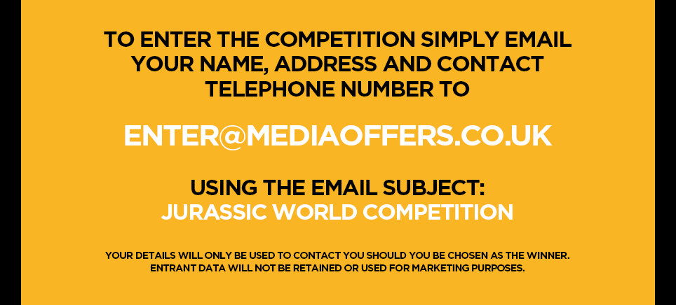 FOR A CHANCE TO WIN THIS AMAZING PRIZE PACKAGE, SIMPLY EMAIL THE CORRECT ANSWER TO THE QUESTION BELOW, ALONG WITH YOUR NAME, ADDRESS AND CONTACT TELEPHONE NUMBER TO ENTER@MEDIAOFFERS.CO.UK. PLEASE USE THE SUBJECT HEADER ‘JURASSIC WORLD COMPETiTION’
